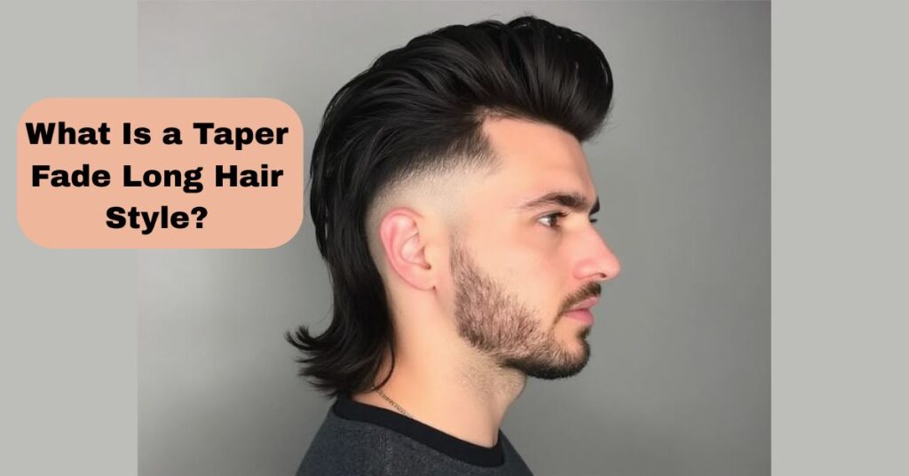 What Is a Taper Fade Long Hair Style